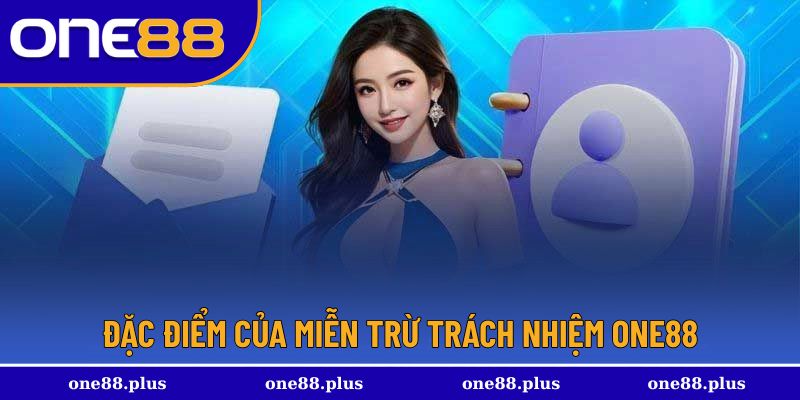 Đặc điểm của miễn trừ trách nhiệm One88