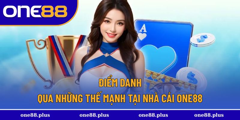 Điểm danh qua những thế mạnh tại nhà cái One88