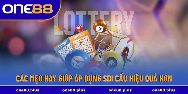 Các mẹo hay giúp áp dụng soi cầu hiệu quả hơn