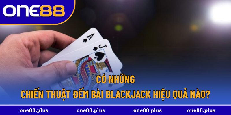 Một số chiến thuật đếm bài blackjack