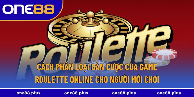 Phân loại các cửa cược của game roulette