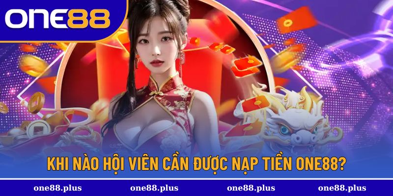 Tại sao cần nạp tiền One88?