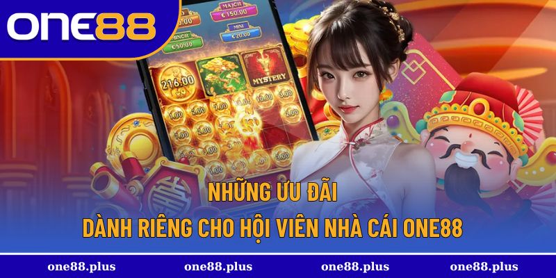 Những ưu đãi dành riêng cho hội viên nhà cái One88